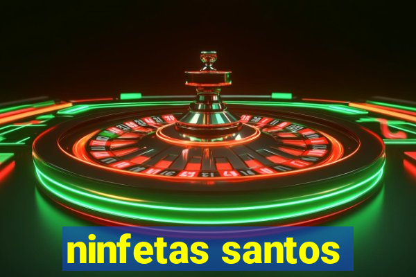 ninfetas santos